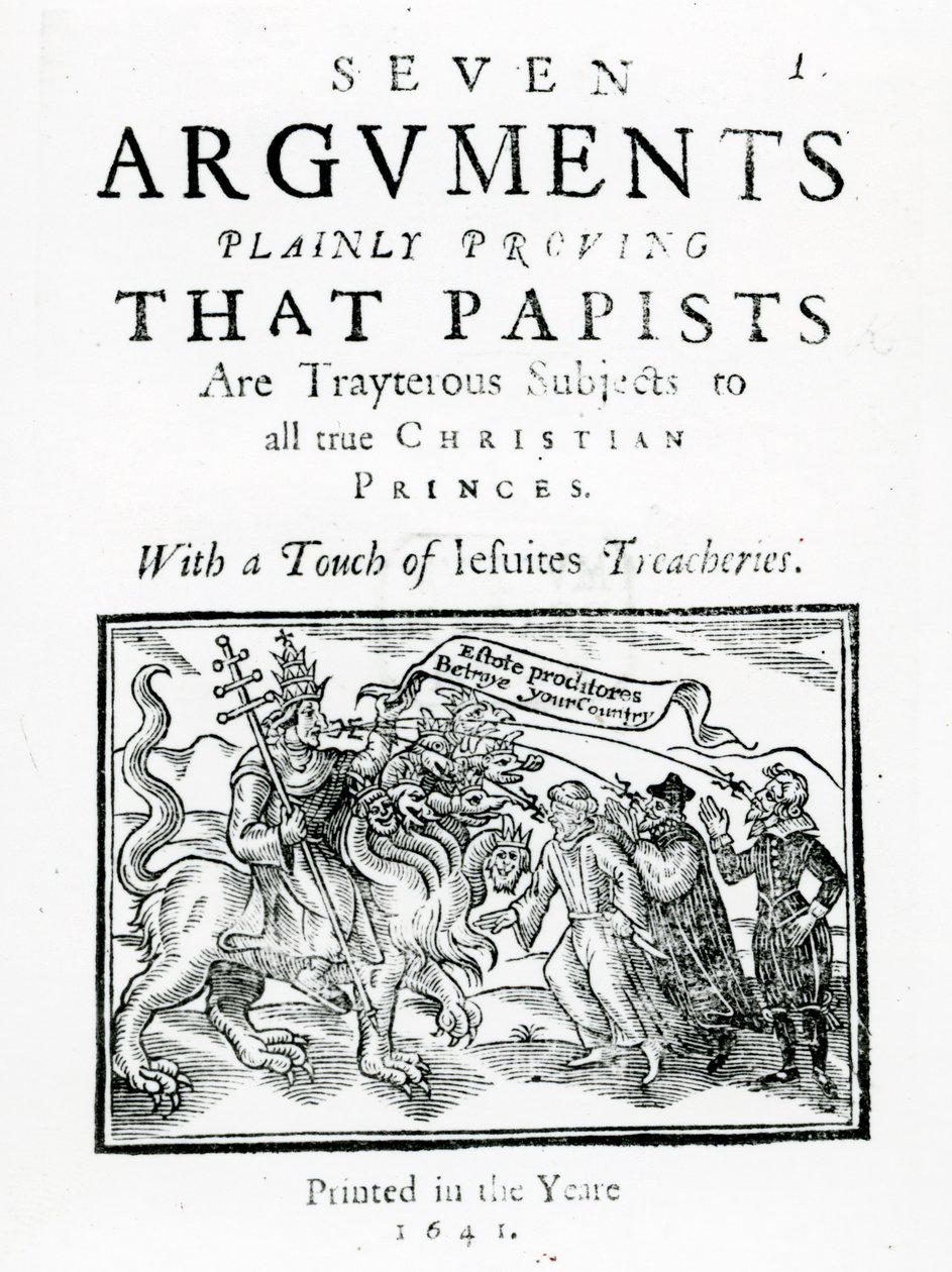 Sept arguments prouvant clairement que les papistes sont des sujets traîtres à tous les vrais princes chrétiens. Avec une touche des trahisons des jésuites., 1641 - English School