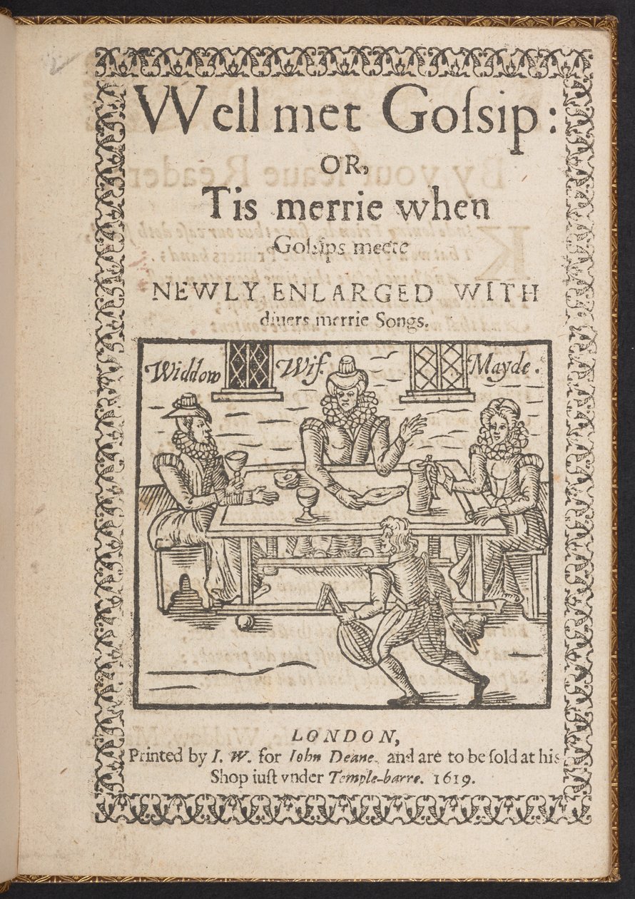 Page de titre de Well met Gossip: or, Tis merrie when Gossips meete. Newly Enlarged With diuers merrie songs - English School