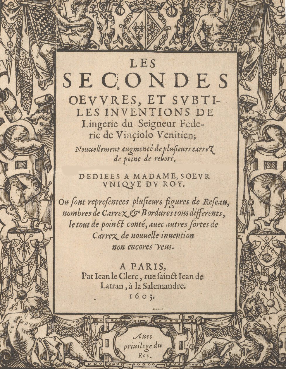 Les Secondes Œuvres, et Subtiles Inventions De Lingerie du Seigneur Federic de Vinciolo V..., 1603 - Federico de Vinciolo