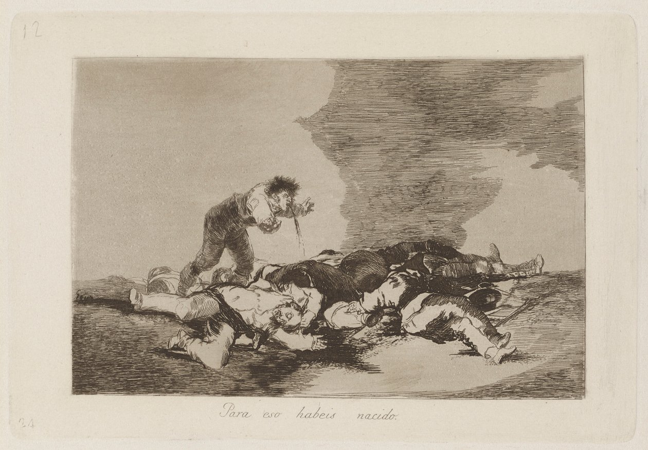 Para eso habeis nacido, pl. 12 de la série Los desastres de la guerra - Francisco de Goya