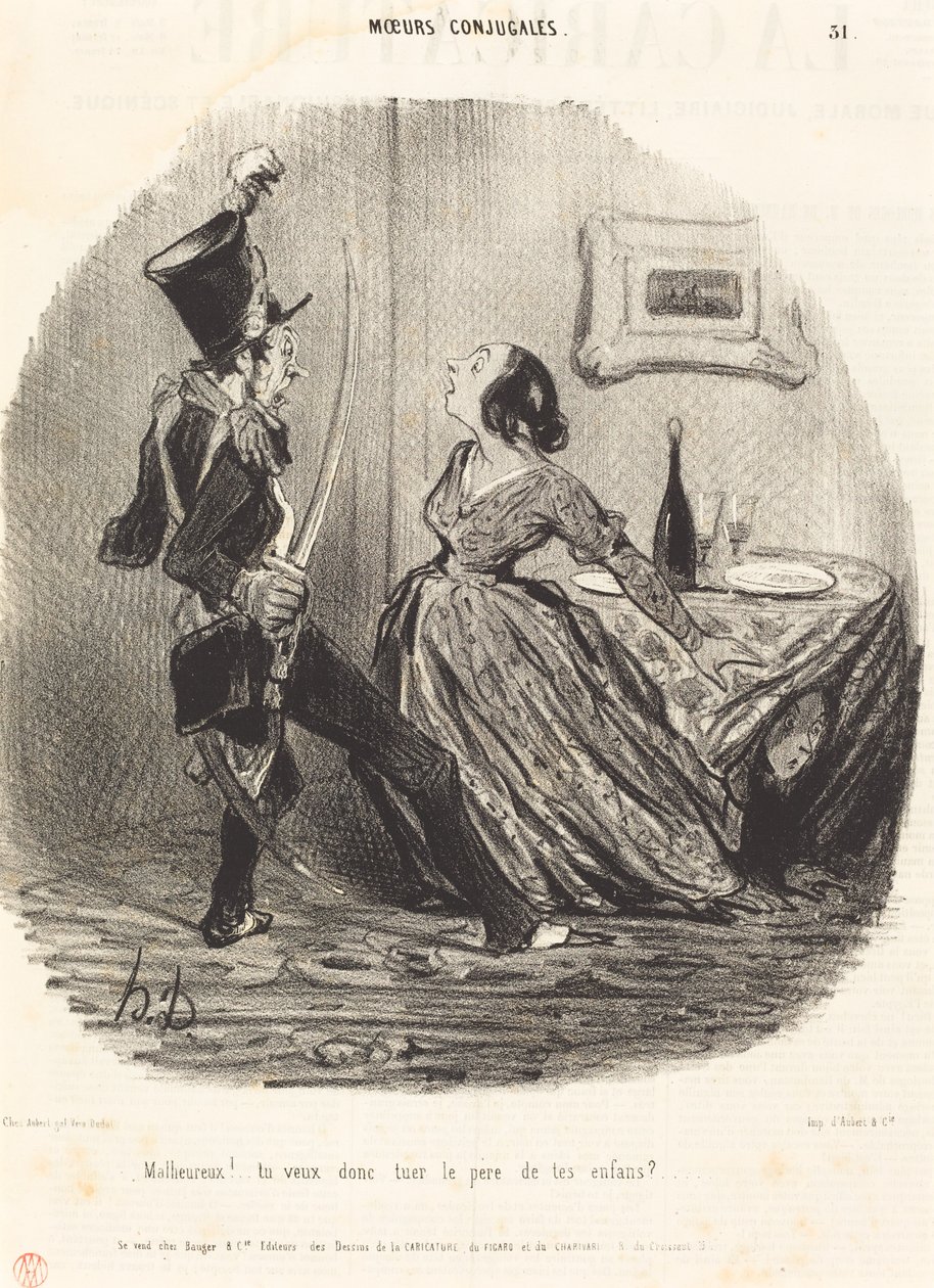 Malheureux! tu veux donc tuer le père de tes enfants? - Honoré Daumier