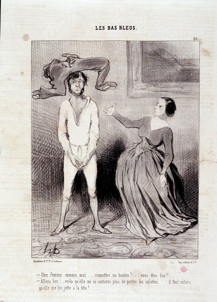 Extrait du journal « Le Charivari » Série « Les Bas Bleus » Une femme comme moi... remettre un bouton ? ... vous êtes fou ! ... 23 mai - Honoré Daumier