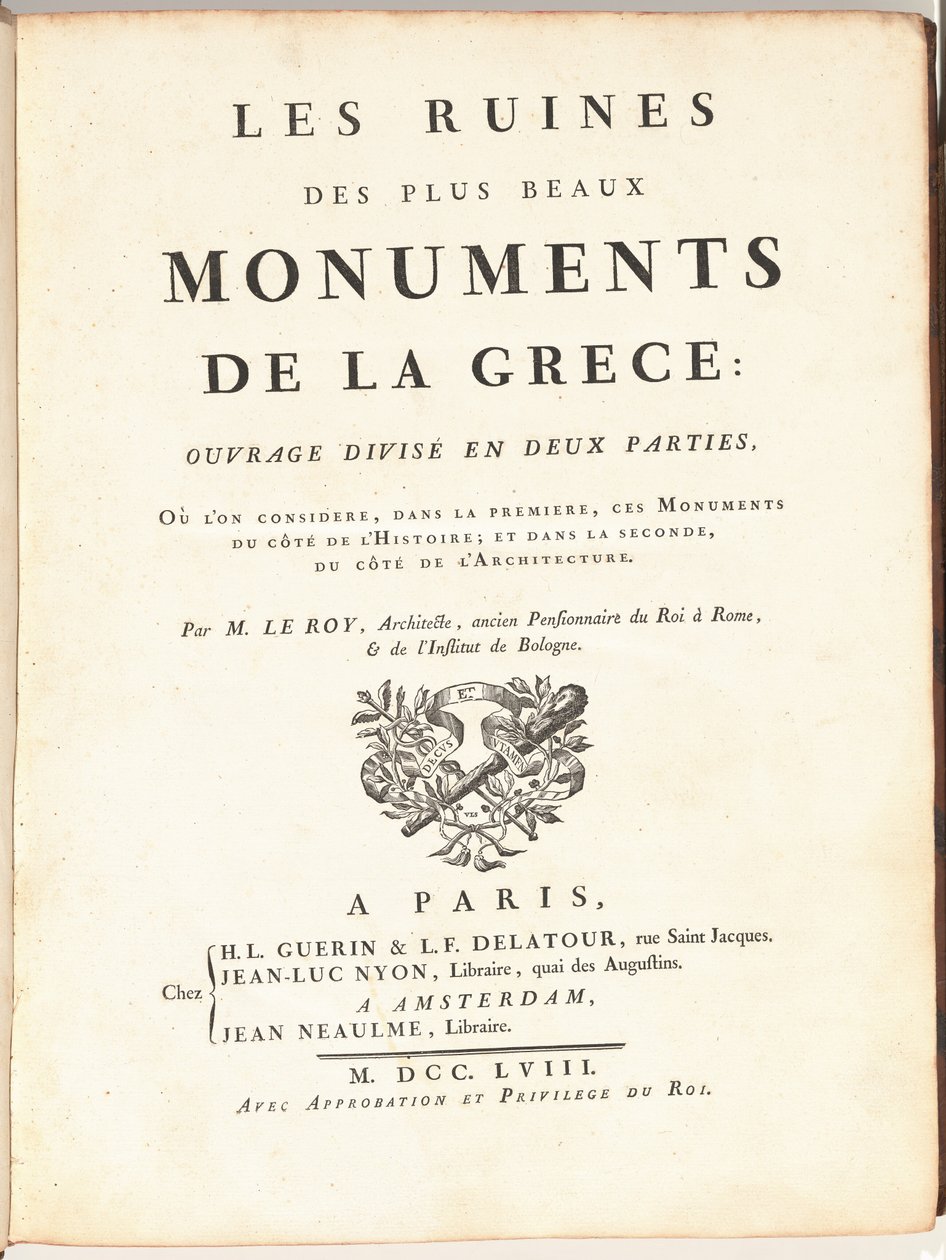 Les Ruines Des Plus Beaux Monuments de la Grèce : Ouvrage Divisé en Deux Parties, Où L