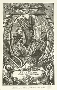 Atahualpa, le dernier Inca du Pérou