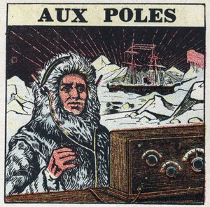 La T.S.F. utilisée dans les pôles. Illustration anonyme de 1925. Collection privée.