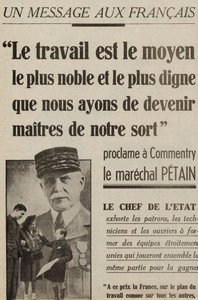 Message aux Français proclame un commentaire du Maréchal Pétain : "Le travail est la voie la plus noble et la plus digne que nous ayons pour devenir maîtres de notre destin" dans "le petit Parisien" du 2 mai 1941