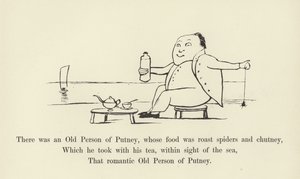 Il y avait une vieille personne de Putney, dont la nourriture était des araignées rôties et du chutney - Edward Lear