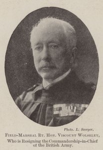 Field-Marshal Très Honorable Vicomte Wolseley, qui démissionne du commandement en chef de l