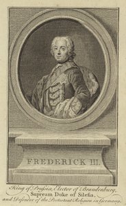 Frédéric III, roi de Prusse, électeur de Brandebourg, duc suprême de Silésie et défenseur de la religion protestante en Allemagne