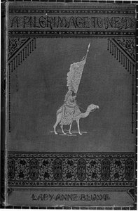 Couverture de A Pilgrimage to Nejd par Lady Anne Blunt (1837-1917) publié en 1881 - English School