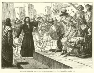 Michée devant Achab et Josaphat, II Chroniques, xviii