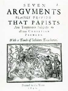 Sept arguments prouvant clairement que les papistes sont des sujets traîtres à tous les vrais princes chrétiens. Avec une touche des trahisons des jésuites., 1641 - English School