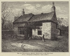 La vieille maison seigneuriale, Morley, lieu de naissance de Sir Titus Salt (gravure)