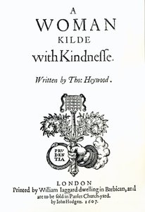 Page de titre de A Woman Killed with Kindness par Thomas Heywood, 1607