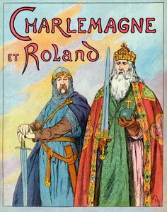 Le roi franc Charles le Grand et le chevalier français Roland de Roncevaux - Charlemagne et Le Chevalier Roland (736-778) - Illustration de François Zier (1856-1924) tirée de "Nos-Gires-Nationales" vers 1920