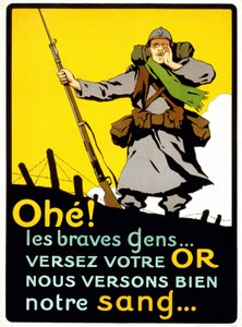 Affiche pour convaincre les Français de payer leur argent pour la Défense Nationale : « Ahohe ! Les braves gens... Versez votre or, nous versons bien notre sang » - affiche, vers 1914