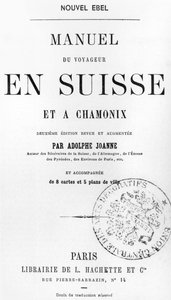 Guide du voyageur pour la Suisse et Chamonix par Adolphe Joanne, publié par Hachette, Paris, vers 1880