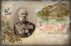 Dieu sauve notre roi ! Pour le 25e anniversaire du gouvernement et le 70e anniversaire de Sa Majesté le roi Albert de Saxe. Château de Wettin, 1898