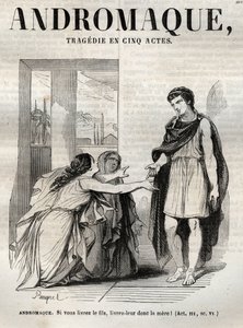 Andromaque tragédie en cinq actes - gravure dans « Œuvres de Jean Racine » illustrée par Pauquet et notice par Émile de La Bédollière - 1851