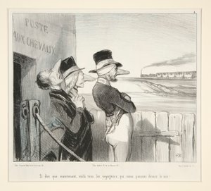 Et dire que maintenant, voilà tous les voyageurs qui nous passent devant le nez! - Honoré Daumier