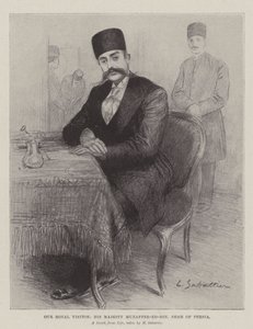 Notre Visiteur Royal, Sa Majesté Muzaffer-ed-Din, Shah de Perse