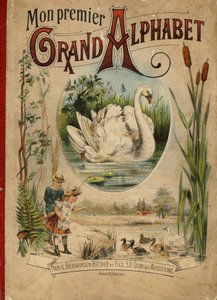 Cygne. Couverture du livre "Mon premier Grand Alphabet". Édition Bernardin-Bechet, Paris, vers 1890. Illustrations par A. des Lilleuls. Pas de page, 46 pages. Dim : 31x22 cm. - Unbekannt