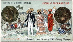 Série Histoire de la Monnaie Française publiée par Chocolat Guérin Boutron. Chromolithographie du 19ème siècle. Pièce de 5 centimes en bronze en 1841. Colonies françaises