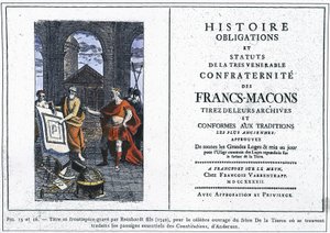Histoire des obligations et statuts de la très vénérable confrérie des francs-maçons : Titre et frontispice gravés par Reinhardt Jr. (1742), pour le célèbre ouvrage du Frère du Tiers, où sont traduits les passages essentiels de l