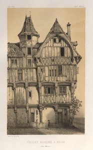 Architecture Pittoresque ou Monuments des XVeme et XVIeme Siecles: Chateaux De France des XV et XVI Siecles: Pl. 21, Vielles Maisons A Rouen (Seine-Inferieure)