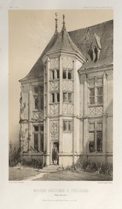 Architecture Pittoresque ou Monuments des XVeme et XVIeme Siecles: Chateaux De France des XV et XVI Siecles: Pl. 43, Maison Ancienne À Toulouse (Haute-Garonne) - Victor Petit