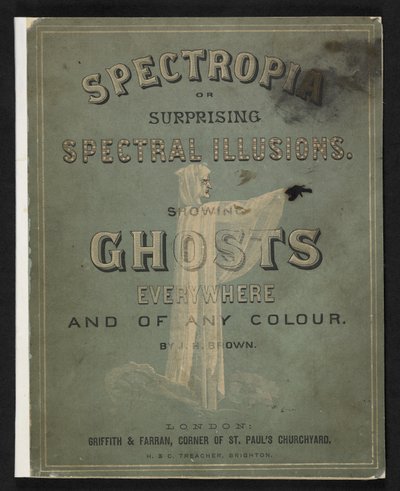Spectropia ou illusions spectrales surprenantes, par J.H. Brown - American School