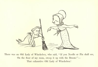 Il y avait une vieille dame de Winchelsea, qui disait, Si vous voyez une aiguille ou une épingle, balayez-la avec le balai! - Edward Lear