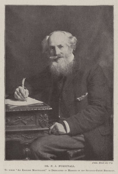 Dr F J Furnivall, à qui An English Miscellany est dédié en l