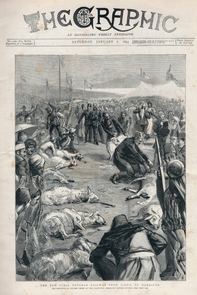 Nouveau chemin de fer ottoman de Syrie de Haïfa à Damas - le sacrifice de quinze moutons lors de la cérémonie inaugurale avant de couper la première motte - Première page du journal « The Graphic » du 3 janvier - English School