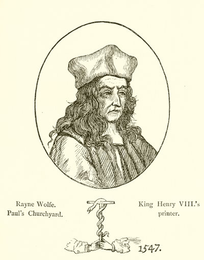 Rayne Wolfe, imprimeur du roi Henri VIII à Pauls Churchyard - English School