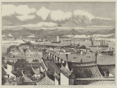 La guerre française en Chine, vue de la ville de Foochow, depuis le consulat britannique (gravure) - English School