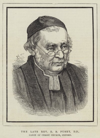 Feu le révérend E B Pusey, DD, chanoine de Christ Church, Oxford (gravure) - English School