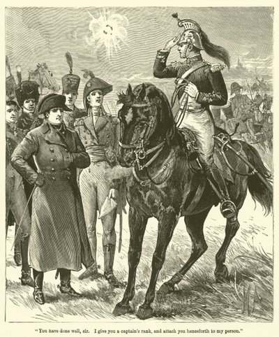 "Vous avez bien fait, monsieur, je vous donne le grade de capitaine et vous attache désormais à ma personne" - English School