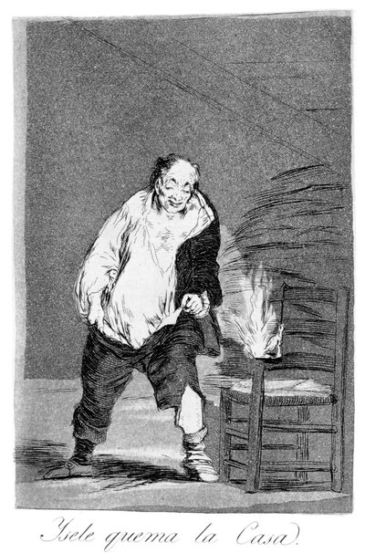 Et sa maison est en feu - Francisco de Goya