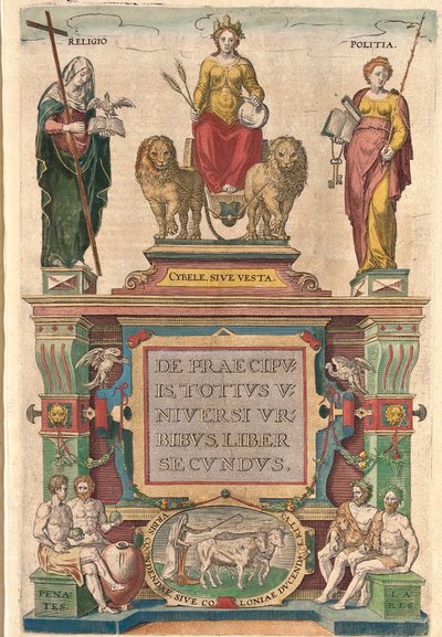 Frontispice du deuxième volume : Cybèle sur un char tiré par des lions, entourée de Religion et Politique, au-dessus des divinités Pénates et Lares - Franz Hogenberg