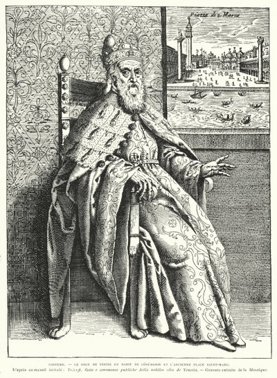 Le Doge de Venise dans ses robes cérémonielles, et l