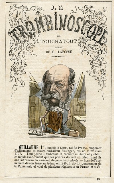 Guillaume Ier - GUGLIELMO I - illustration du "Trombinoscope", périodique politique satirique de Léon-Charles Bienvenu, dit Touchatout (1835-1910) monographie N. 13, Paris - Georges Lafosse