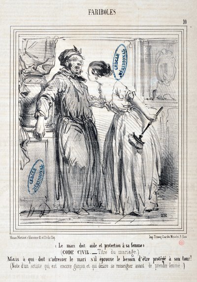 Œuvre de Honoré Daumier (1808-1879) Charivari : Série FARIBOLES Le mari doit aide et protection à sa femme (Code civil - Titre du mariage) - Mais à qui doit s