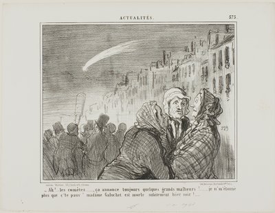 "- Ah oui, ces comètes, elles prédisent toujours de grands malheurs. Je ne suis pas du tout surpris que la pauvre Madame Galuchet soit morte subitement la nuit dernière", planche 573 des Actualités - Honoré Victorin Daumier