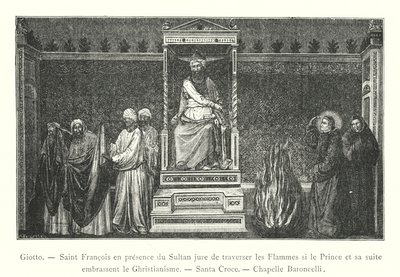 Giotto, Saint François en présence du Sultan jure de traverser les flammes si le prince et sa suite embrassent le christianisme, Santa Croce, Chapelle Baroncelli - Italian School