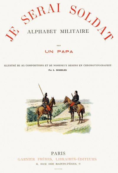 Page de couverture de "Je serai soldat" - Alphabet militaire - Louis Charles Bombled