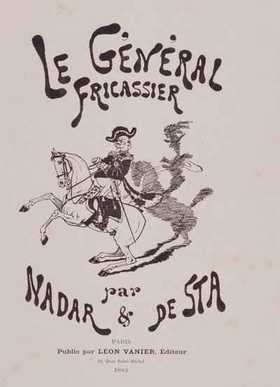 Livre "le général fricassier" par Gaspard Felix Tournachon dit Felix Nadar et Henri De Sta. Éditeur Léon Vanier - Nadar