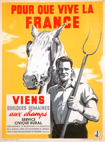 Pour que la France puisse vivre, passez quelques semaines à travailler dans les champs, 1940-1944 - Unbekannt
