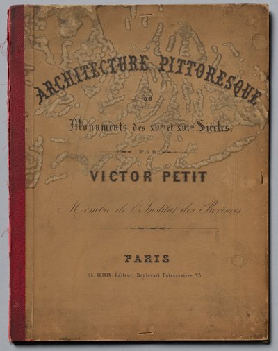 Architecture pittoresque ou monuments des XVème et XVIème siècles : Châteaux de France des XV... - Victor Petit