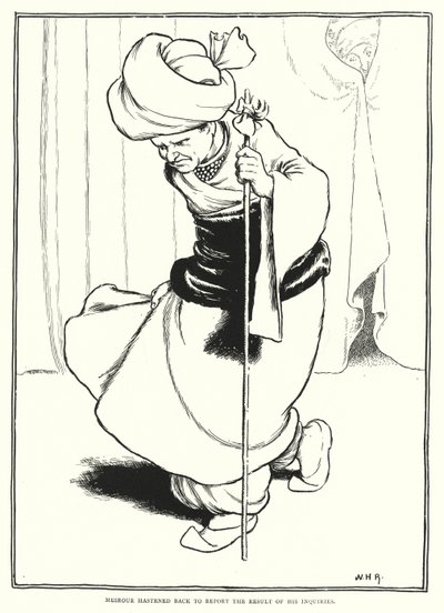 Mesrour se hâta de rapporter le résultat de ses enquêtes - William Heath Robinson